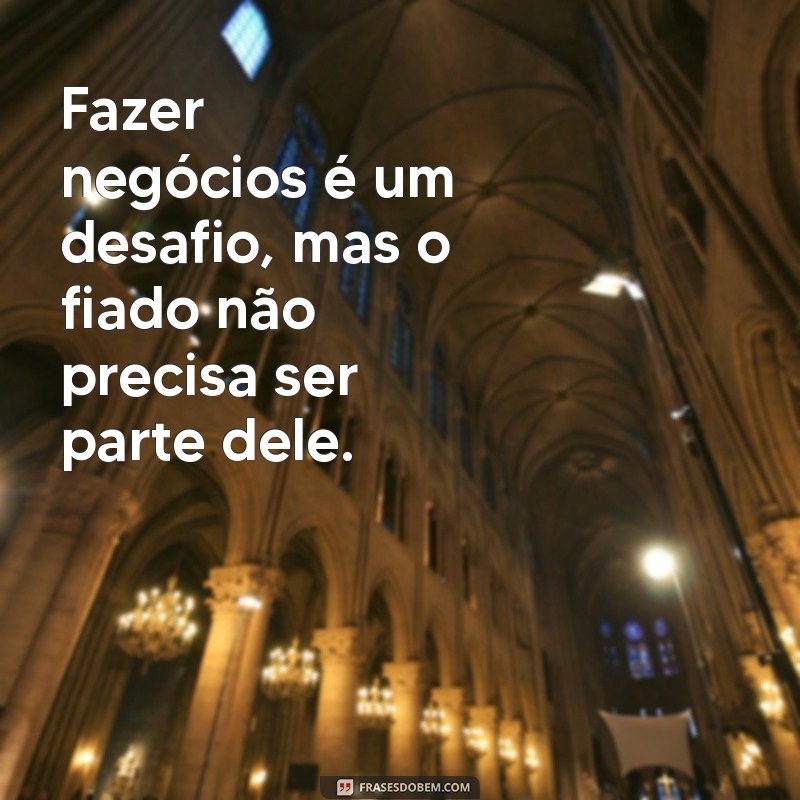 Como Comunicar Eficazmente a Política de Não Vender Fiado em Seu Negócio 