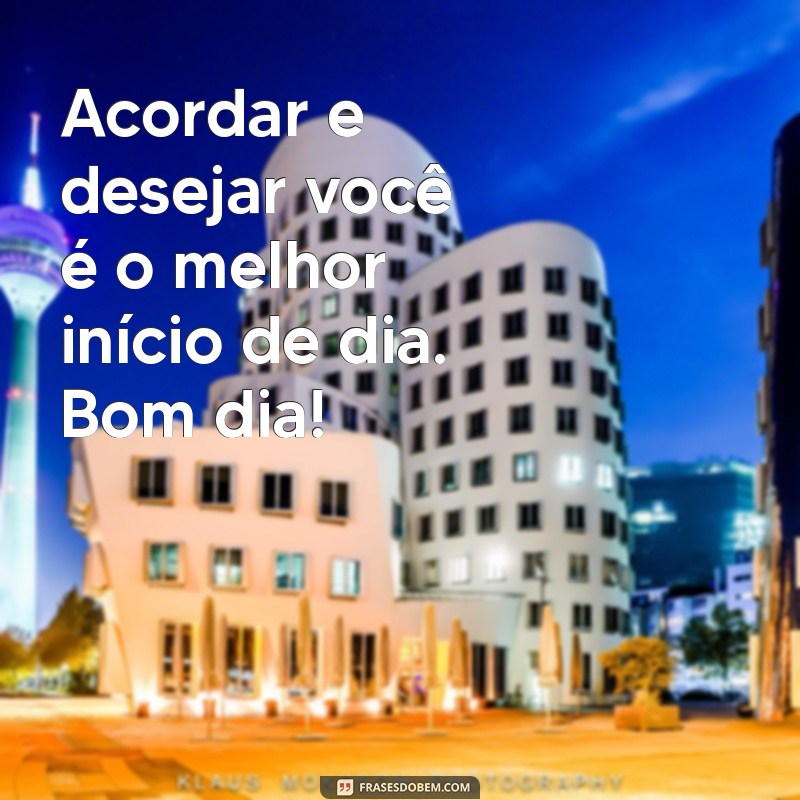 Desperte Seus Sentidos: Frases de Bom Dia Eróticas para Apimentar a Manhã 