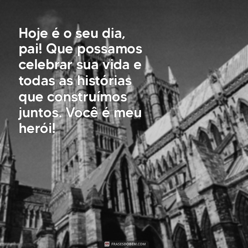 Frases Inspiradoras para Celebrar o Dia dos Pais: Mensagens que Tocam o Coração 