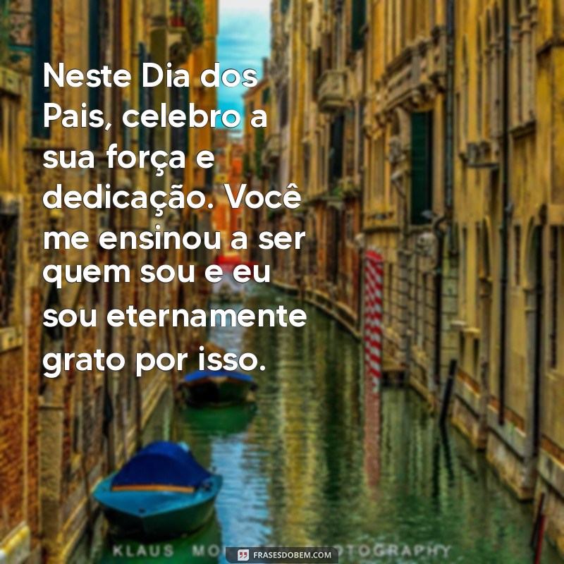 Frases Inspiradoras para Celebrar o Dia dos Pais: Mensagens que Tocam o Coração 