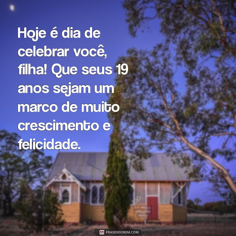 Mensagens Inspiradoras de Parabéns para Filha de 19 Anos: Celebre com Amor! 