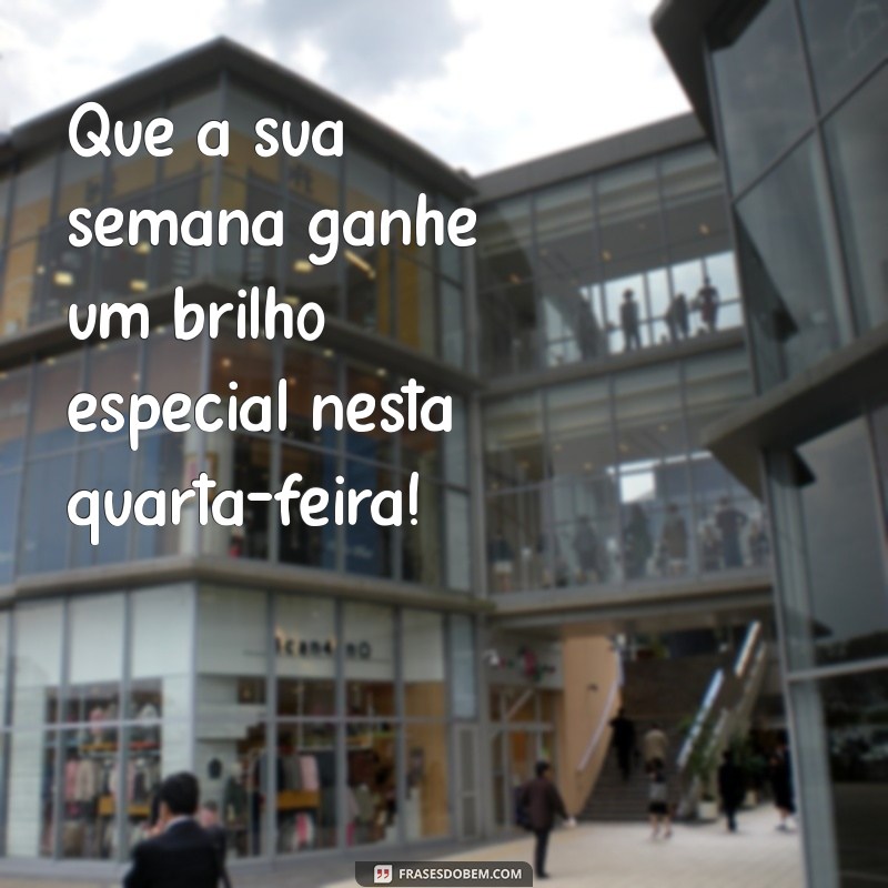 Como Tornar Sua Quarta-Feira Incrível: Dicas e Frases Inspiradoras 