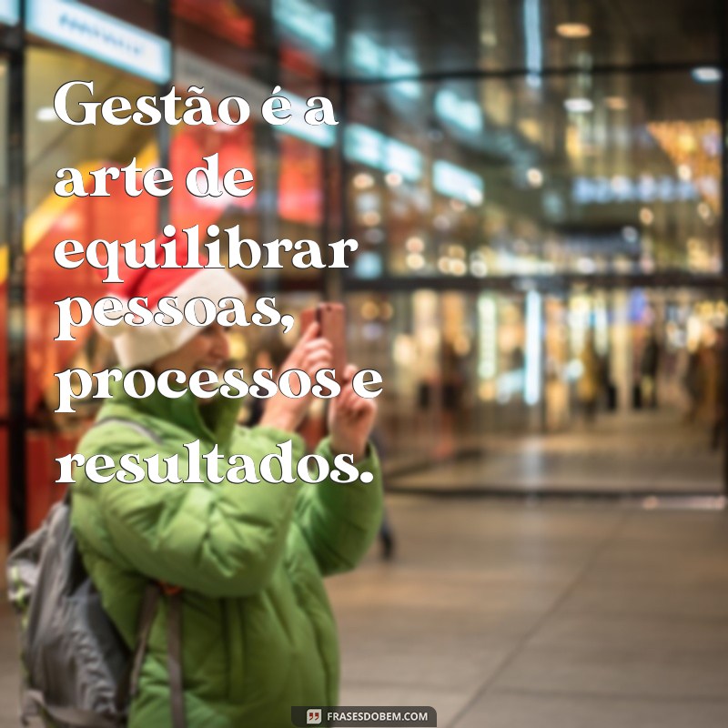 Frases Inspiradoras para Gestores: Motive sua Equipe e Potencialize Resultados 