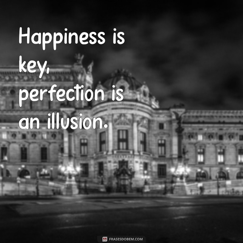 Embrace Happiness, Not Perfection: A Guide to Finding Joy in Life 