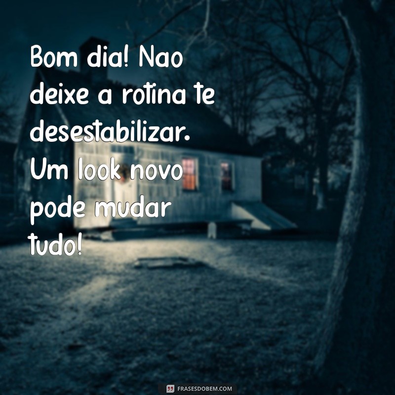 Frases Inspiradoras de Bom Dia para Encantar Clientes da Sua Loja de Roupas 