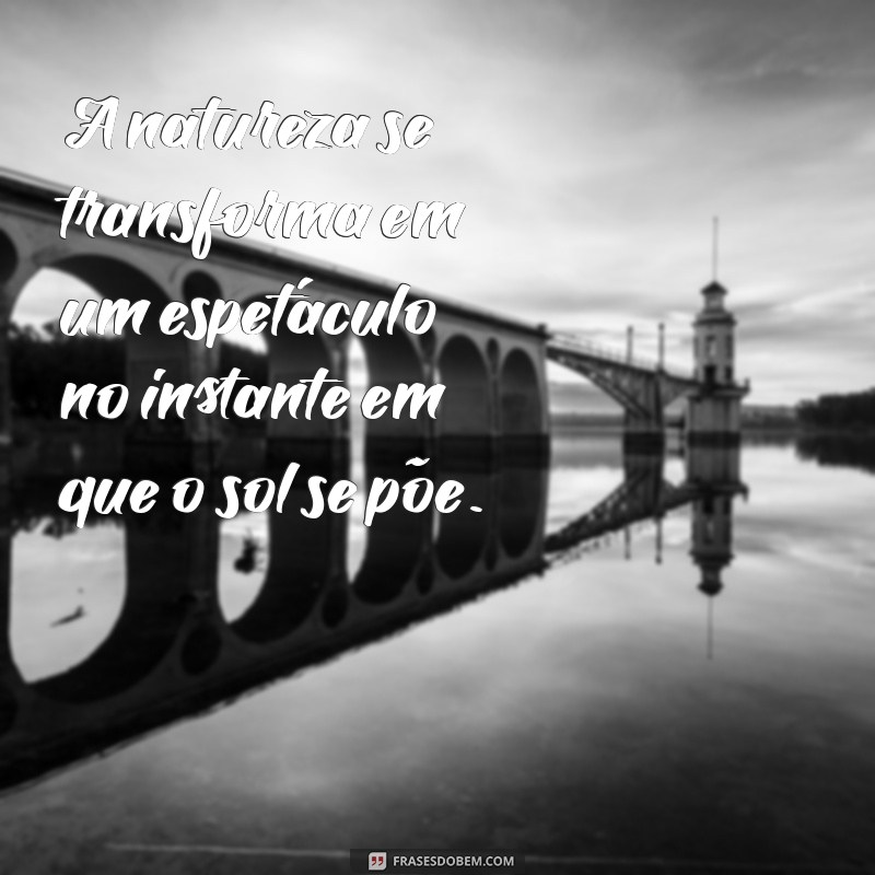 Frases Inspiradoras para Capturar a Magia do Pôr do Sol 