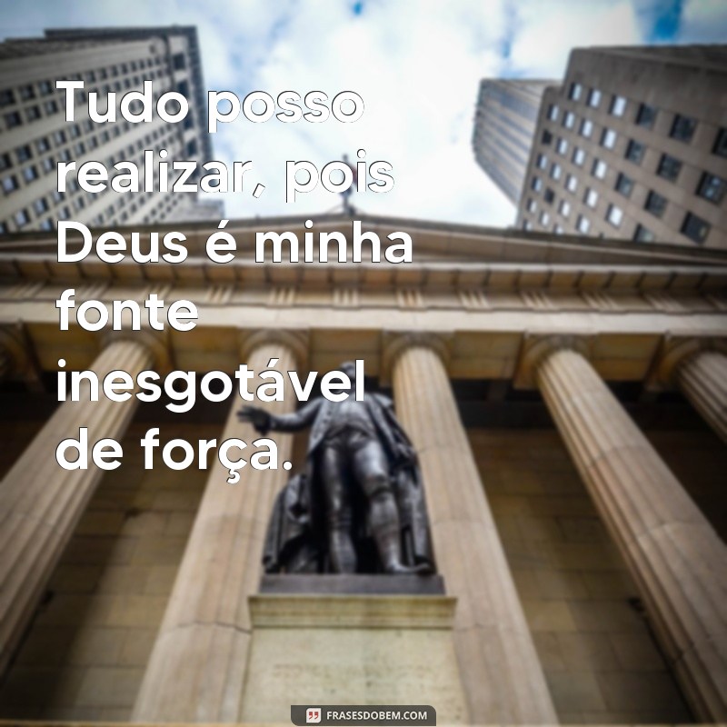 Fortaleça sua fé com as melhores frases de Tudo posso naquele que me fortalece 