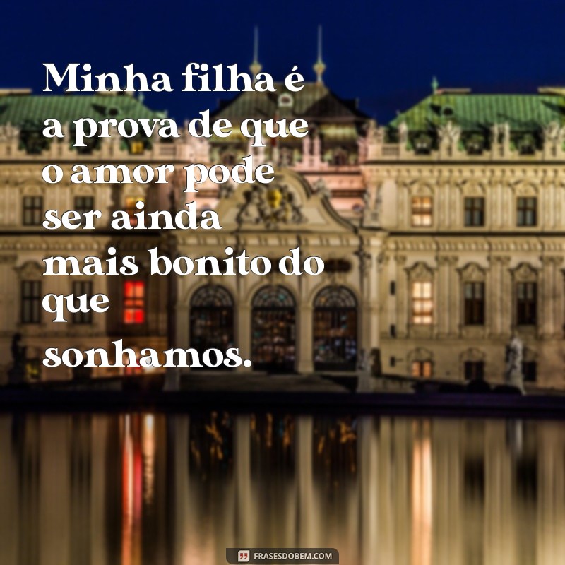 Mensagens Emocionantes para Acompanhar Fotos da Filha: Inspirações para Compartilhar 