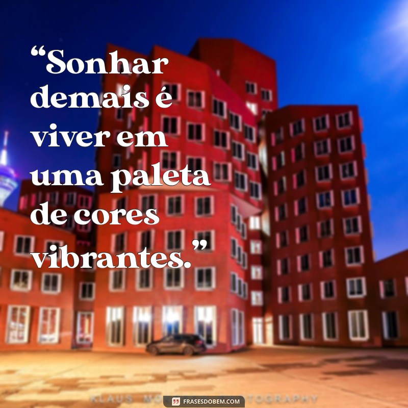 Sonhar Demais: Como Nossos Sonhos Podem Influenciar a Realidade 