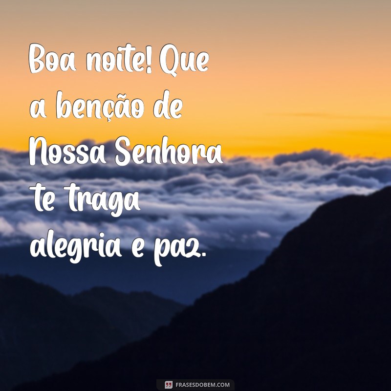 Boa Noite: Encontre Conforto e Proteção com Nossa Senhora 