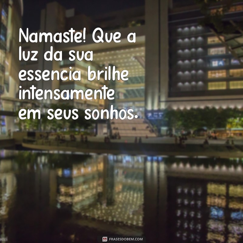 Mensagens de Boa Noite: Envie Luz e Amor com o Toque do Namaste 