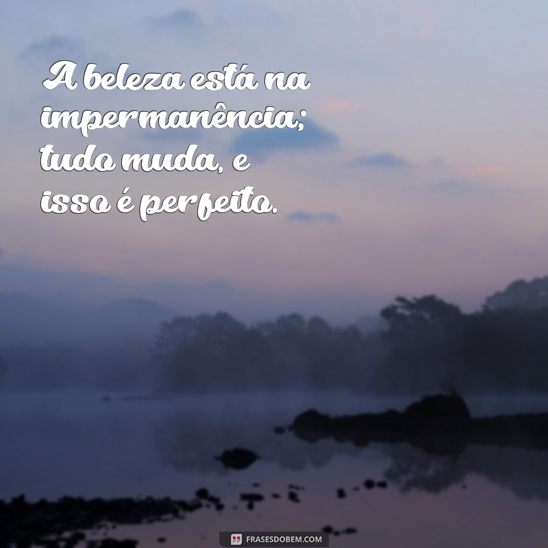 Frases Inspiradoras sobre Mudanças: Transforme sua Vida com Palavras 