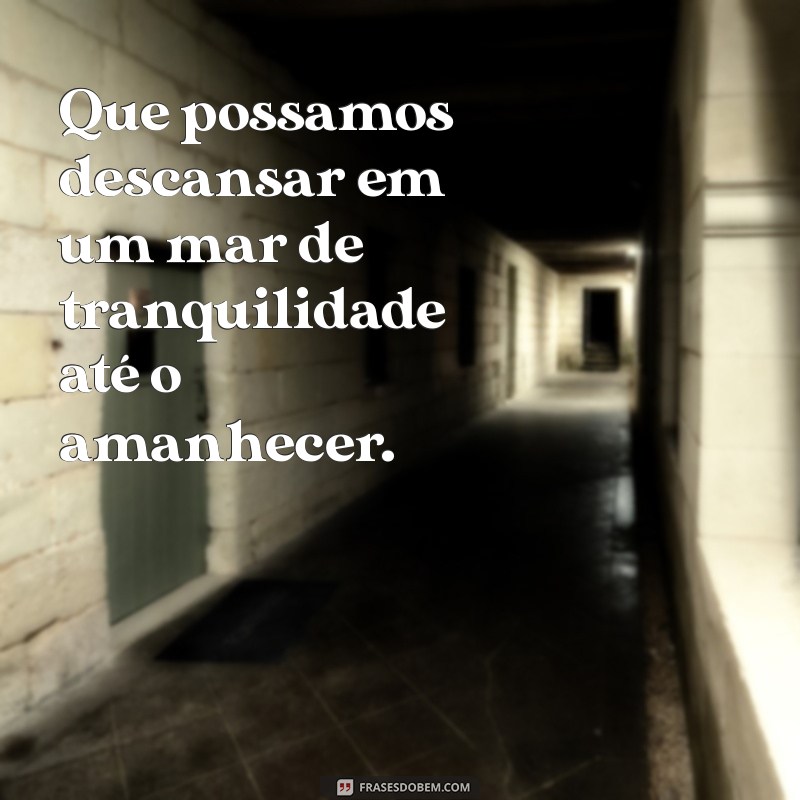 Encontre a Serenidade: Frases para Uma Noite de Paz e Reflexão 