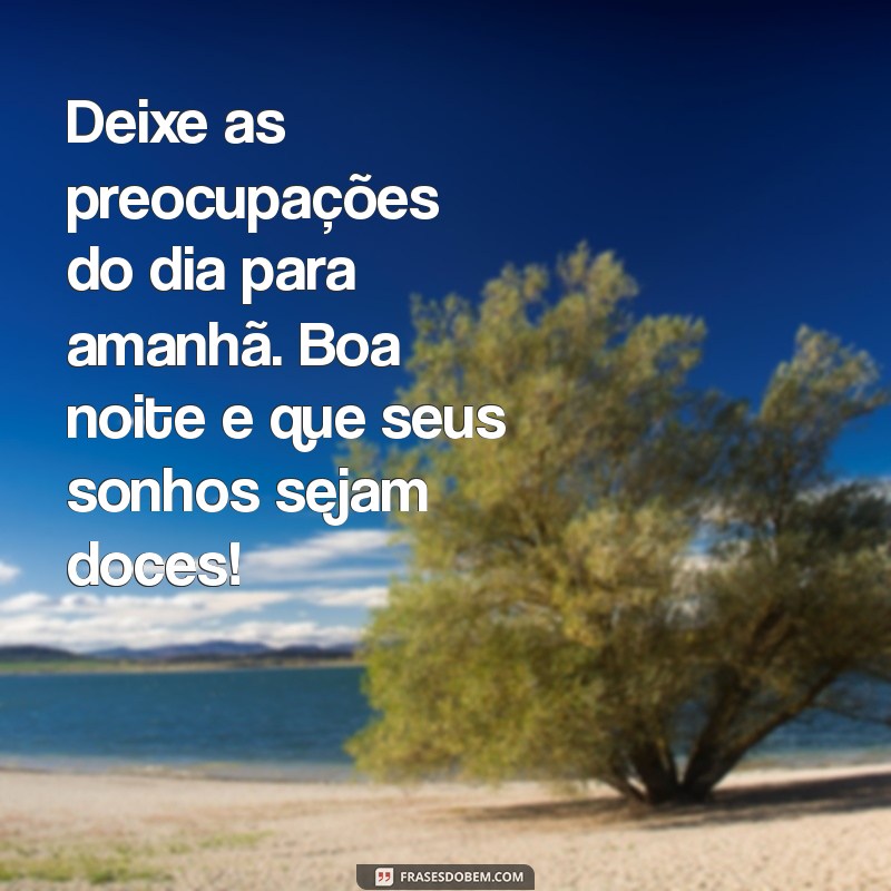 Mensagem de Boa Noite: Inspire sua Segunda-feira com Palavras Positivas 