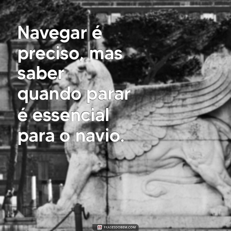 Descubra Frases Inspiradoras com a Palavra Navio para Navegar em Suas Emoções 