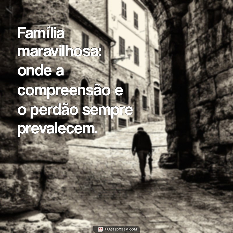 Como Cultivar uma Família Maravilhosa: Dicas para Fortalecer Laços e Criar Memórias Inesquecíveis 