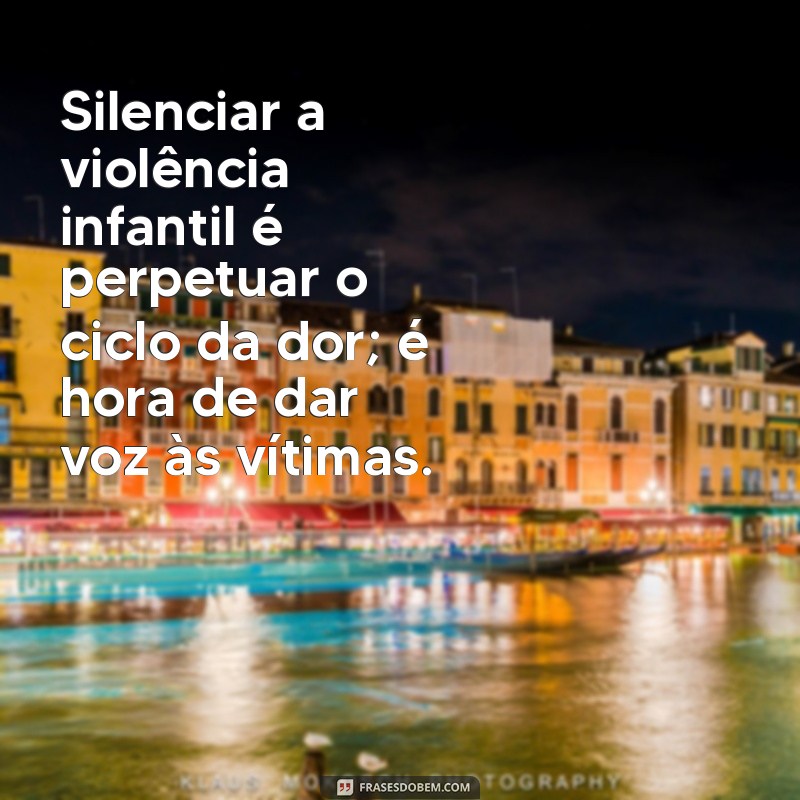 Reflexões Impactantes: Citações Poderosas sobre Violência Infantil 