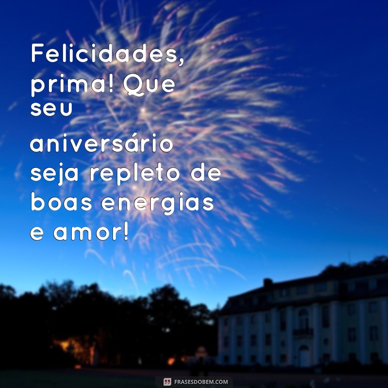 Mensagens Criativas de Parabéns para Sua Prima: Celebre com Amor! 