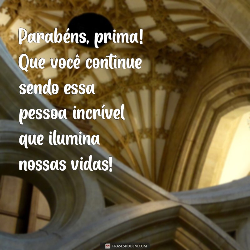 Mensagens Criativas de Parabéns para Sua Prima: Celebre com Amor! 