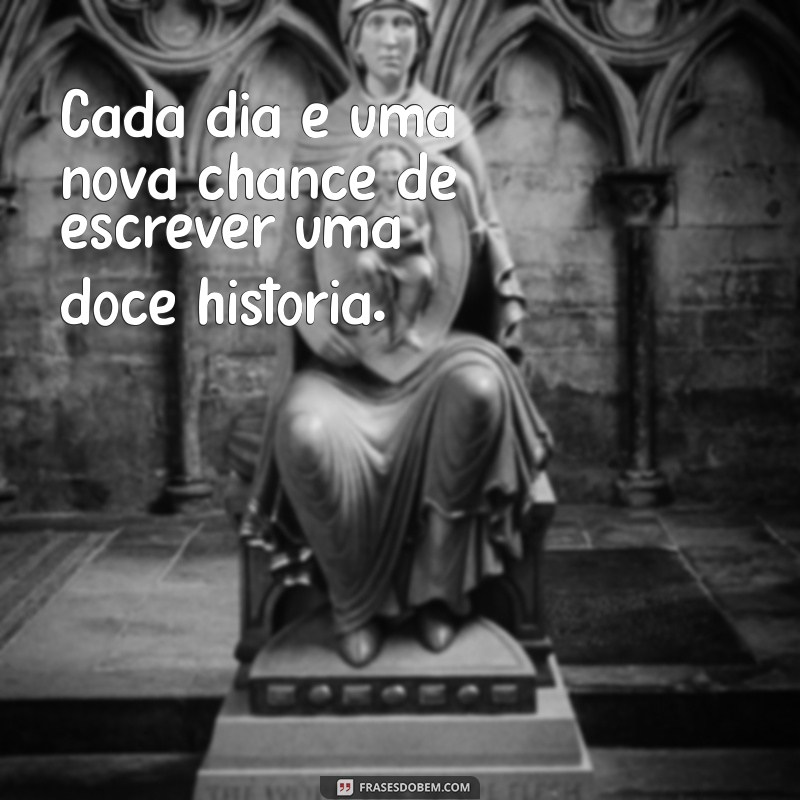 Frases Inspiradoras para Celebrar a Doce Vida: Mensagens que Adoçam o Dia a Dia 