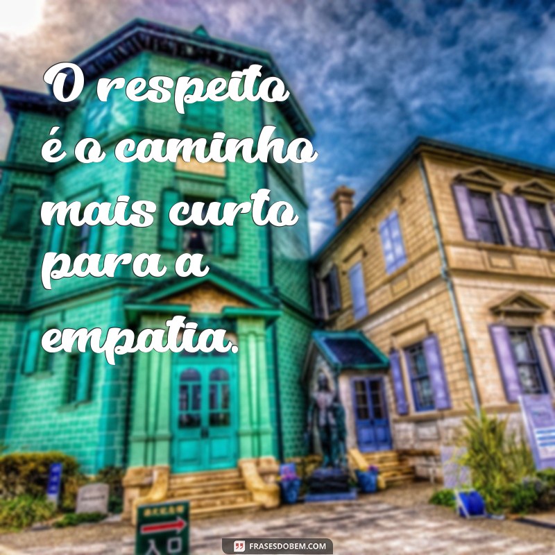 Frases Inspiradoras sobre Respeito: Cultivando Relações Positivas 