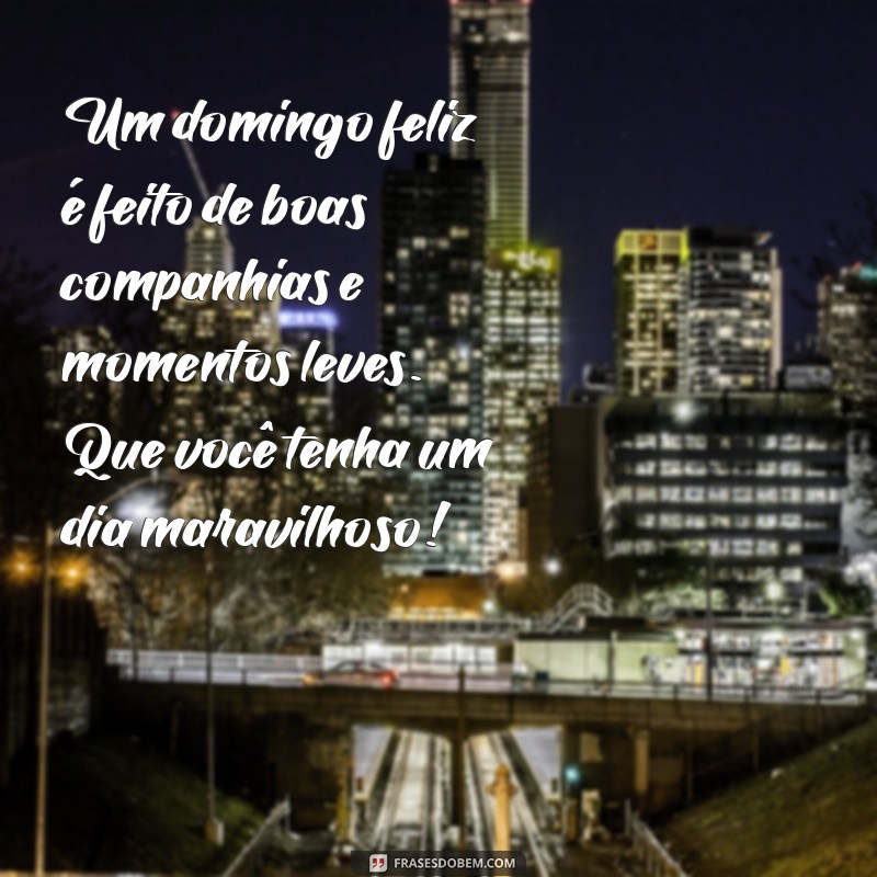 Mensagens Inspiradoras de Bom Dia para um Domingo Feliz 