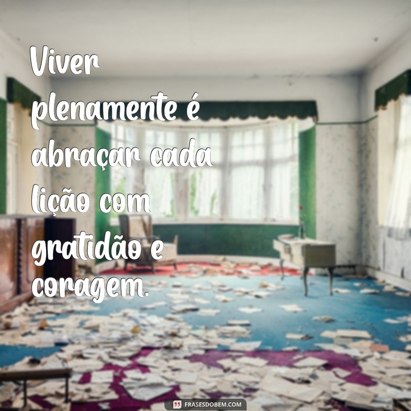 Viver e Aprender: Lições Valiosas para o Crescimento Pessoal 