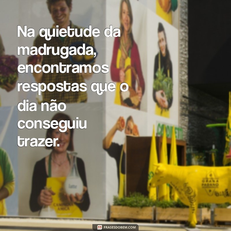 Frases Inspiradoras para Refletir na Madrugada 