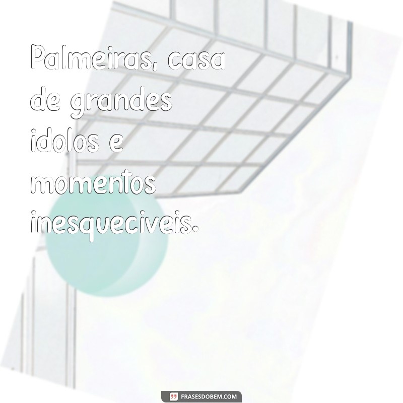 Frases Inspiradoras e Engraçadas sobre o Palmeiras: Para Torcedores Apaixonados 