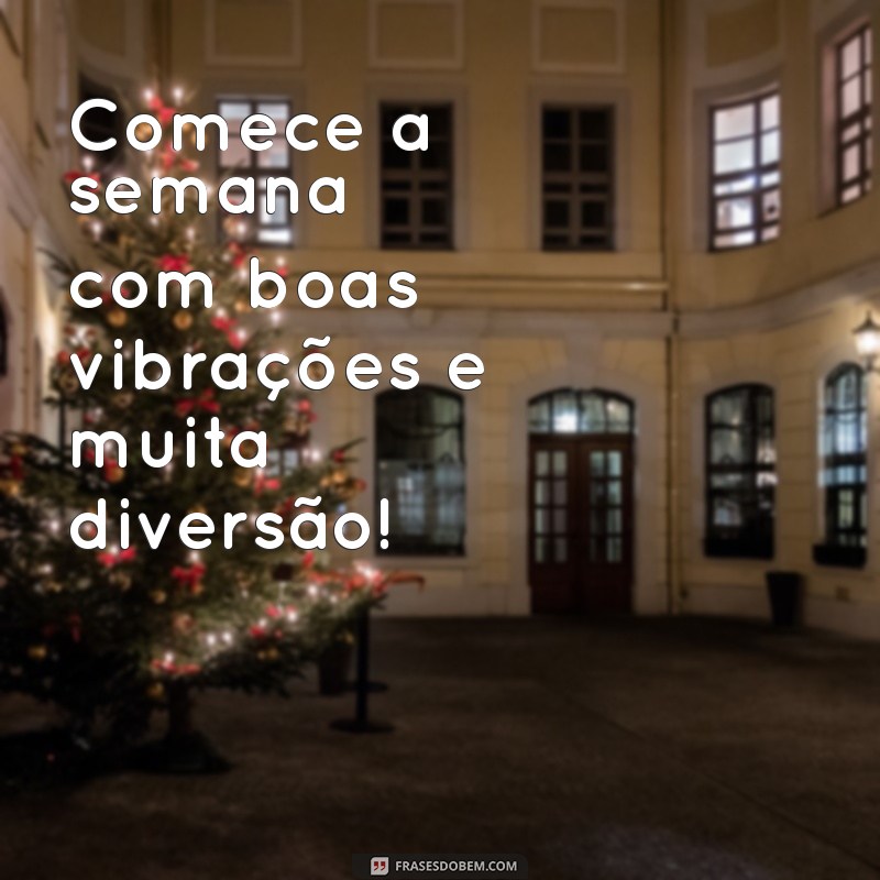 Comece sua Semana com Alegria: Dicas para Tornar Seus Dias Mais Divertidos 