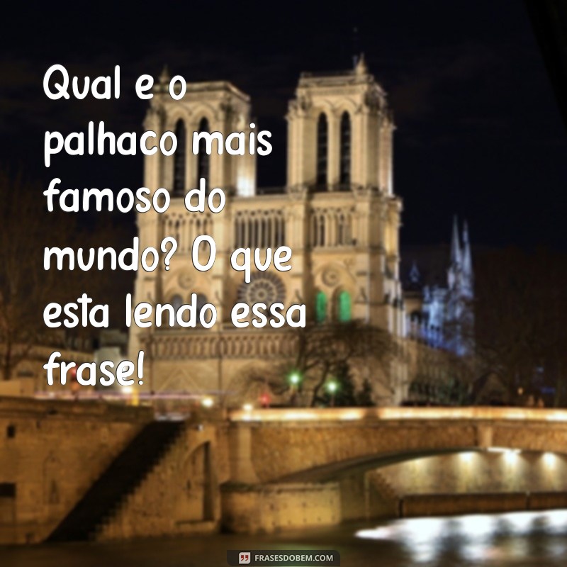 Descubra as melhores frases de palhaços para alegrar o seu dia! 