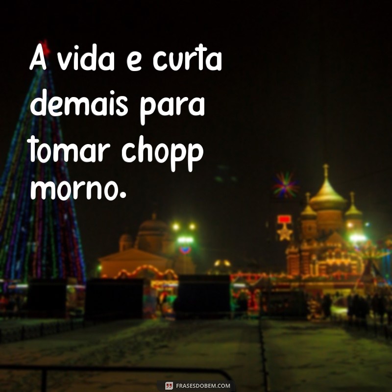 As Melhores Frases para Celebrar com Chopp: Inspirações para Brindes e Momentos Especiais 