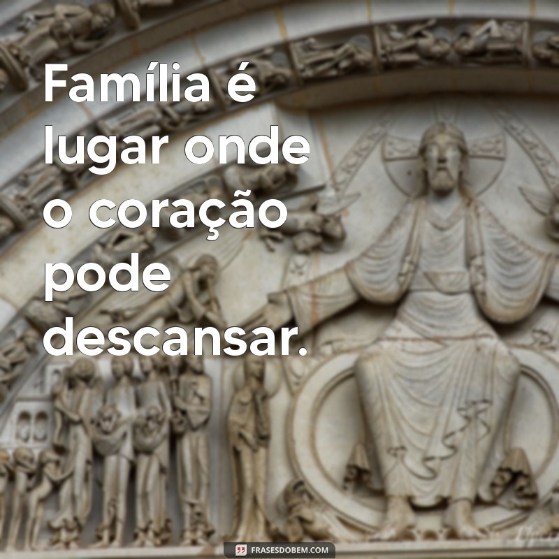 Frases Inspiradoras para Celebrar a Felicidade em Família 