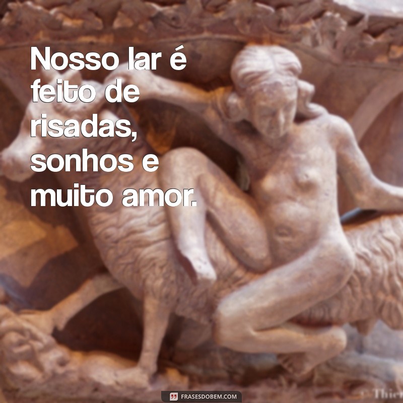 Frases Inspiradoras para Celebrar a Felicidade em Família 