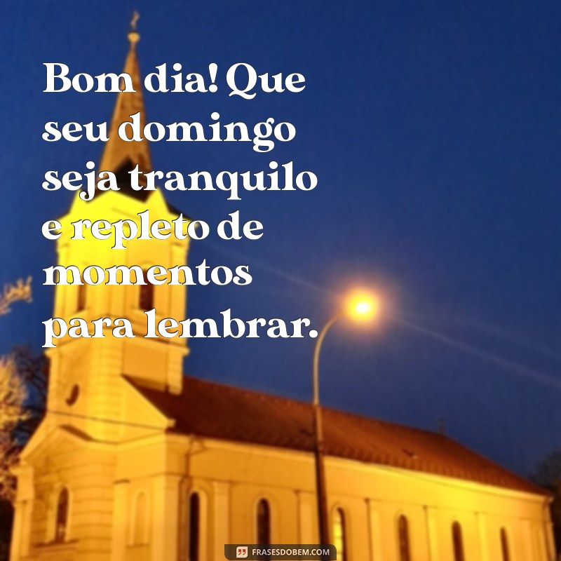 Mensagens Inspiradoras de Bom Dia e Feliz Domingo para Compartilhar 