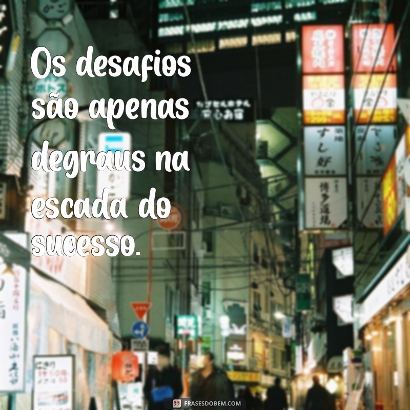 Frases Motivacionais sobre Persistência: Inspire-se a Nunca Desistir 