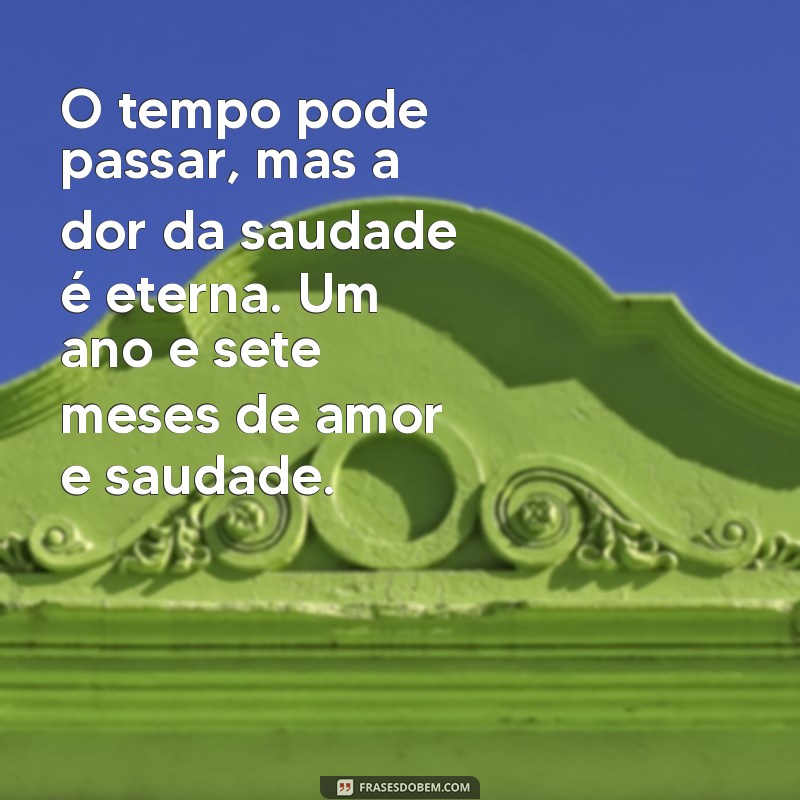 Como Lidar com a Saudade: Mensagens para Recordar 1 Ano e 7 Meses de Falecimento 