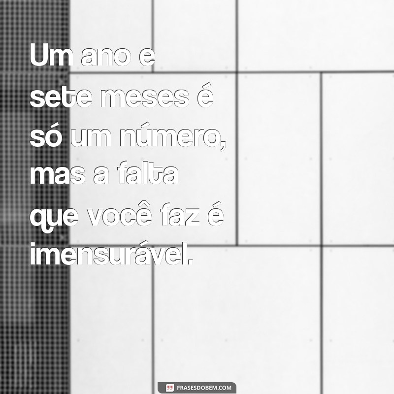 Como Lidar com a Saudade: Mensagens para Recordar 1 Ano e 7 Meses de Falecimento 