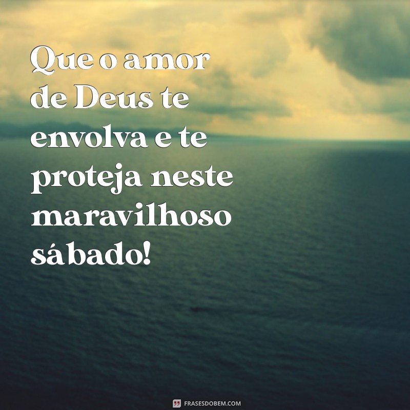 Mensagens Inspiradoras de Feliz Sábado com Deus para Compartilhar 