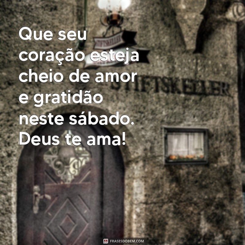 Mensagens Inspiradoras de Feliz Sábado com Deus para Compartilhar 