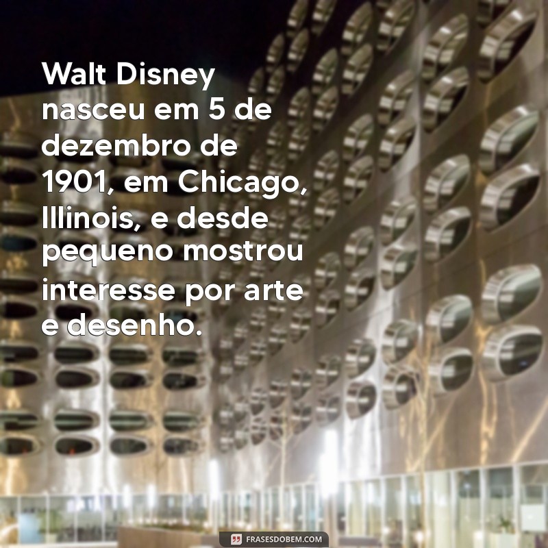 historia do walt disney Walt Disney nasceu em 5 de dezembro de 1901, em Chicago, Illinois, e desde pequeno mostrou interesse por arte e desenho.