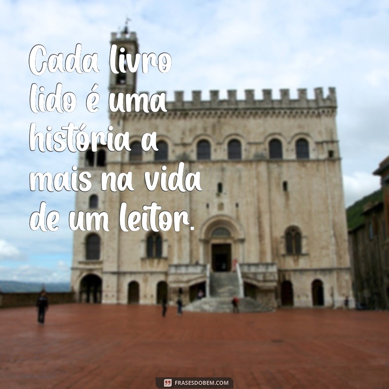 Frases Inspiradoras para Celebrar o Amor pela Leitura 