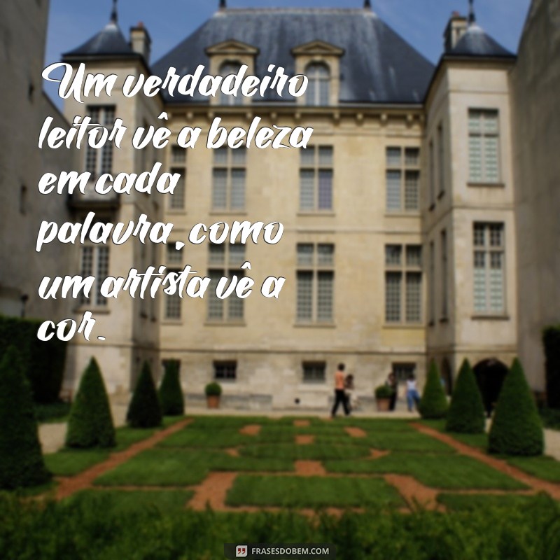 Frases Inspiradoras para Celebrar o Amor pela Leitura 