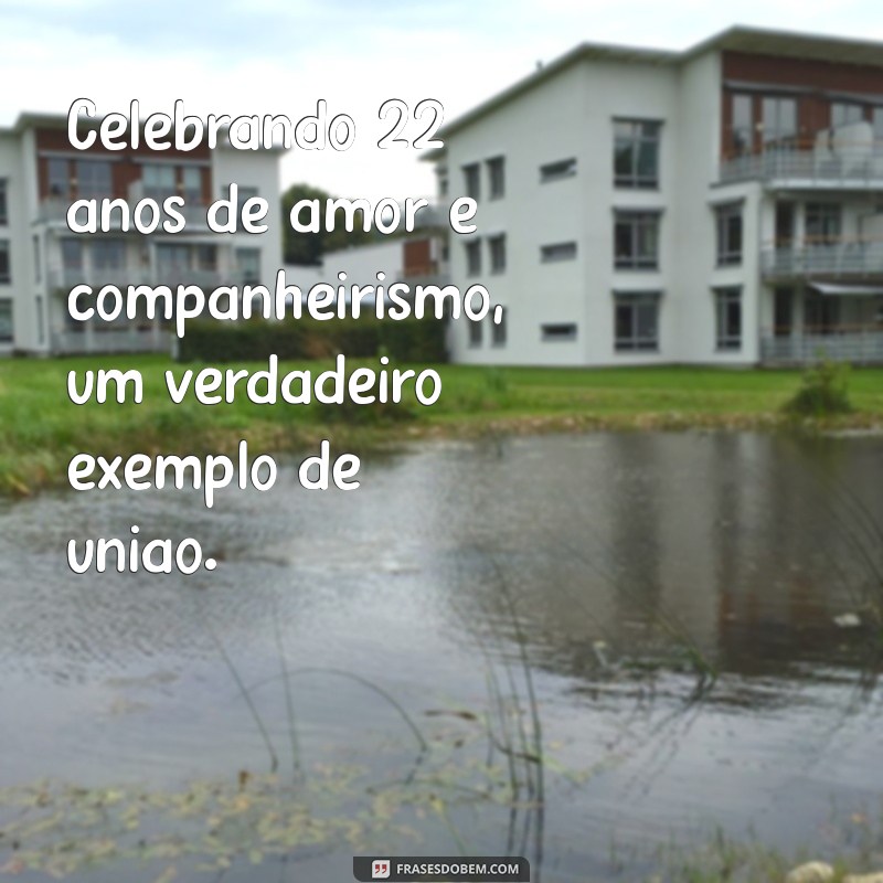 22 anos de casados bodas significado Celebrando 22 anos de amor e companheirismo, um verdadeiro exemplo de união.