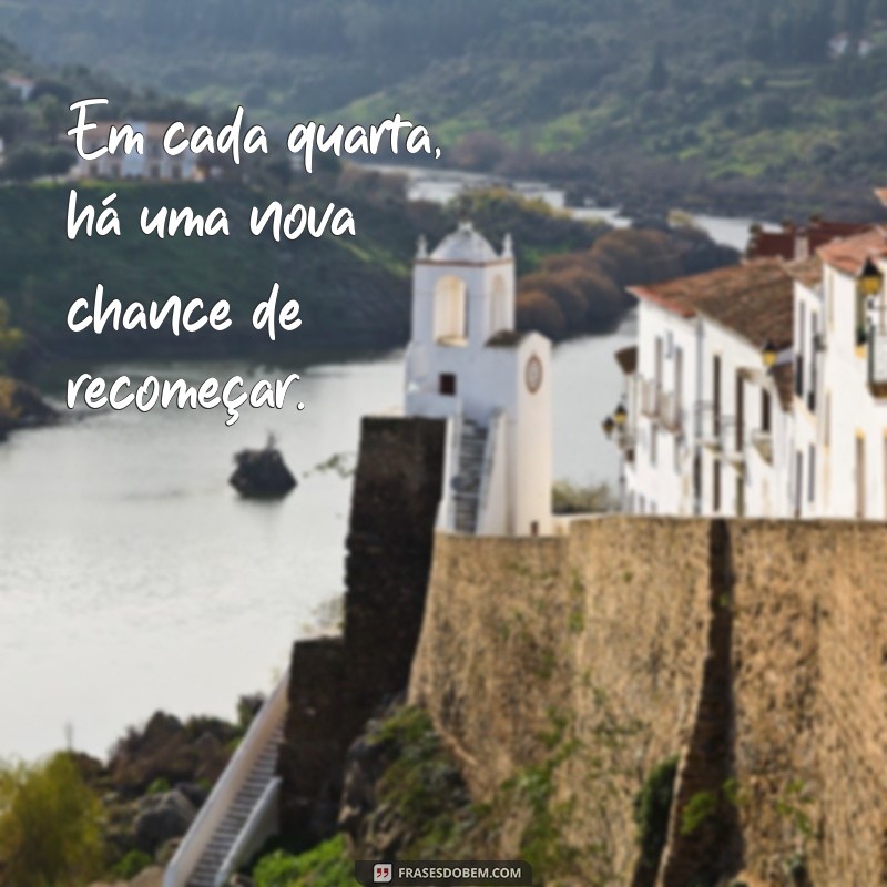 4 Frases Inspiradoras para Transformar sua Quarta-feira 