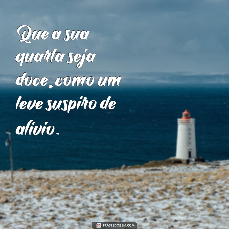 4 Frases Inspiradoras para Transformar sua Quarta-feira 