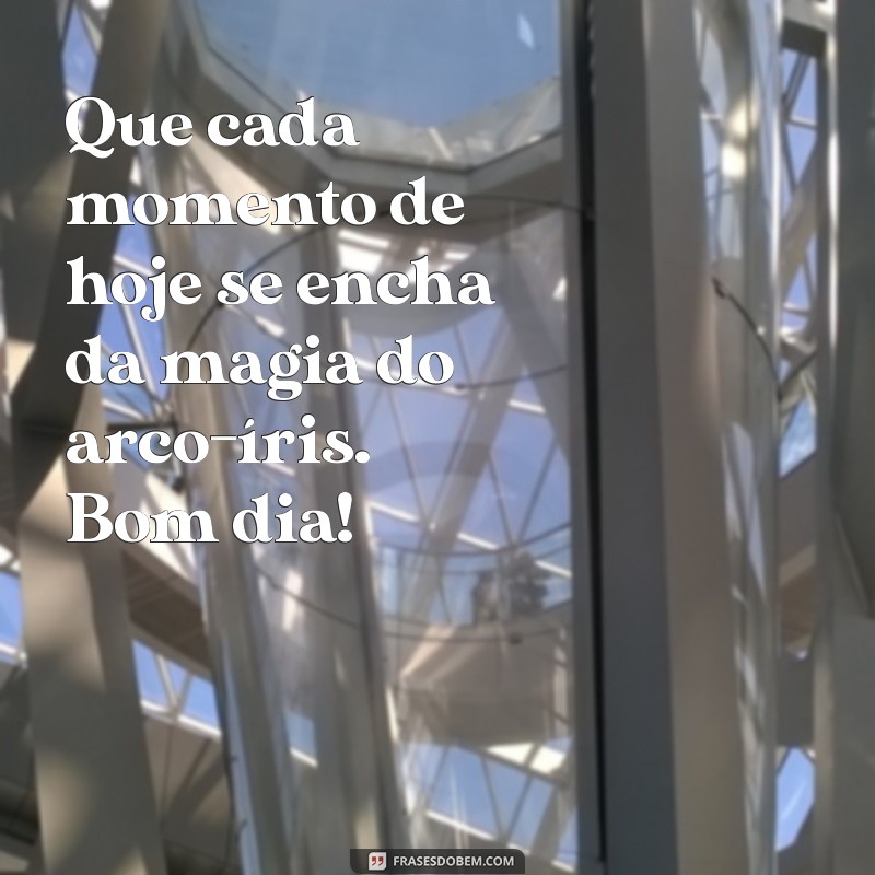 Bom Dia Arco-Íris: Mensagens Inspiradoras para Começar o Dia com Alegria 