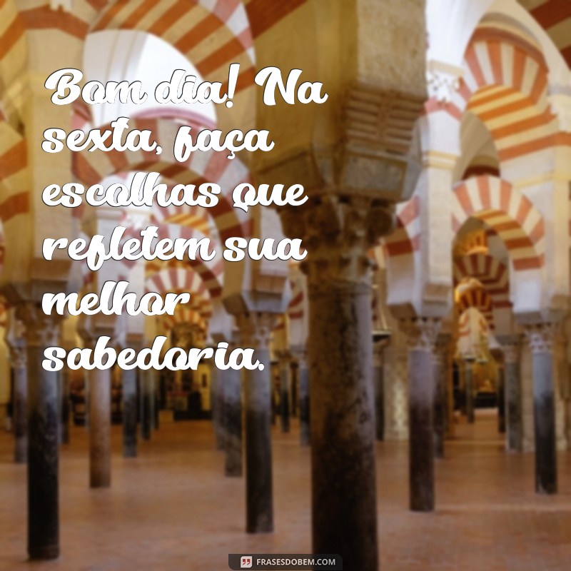 Frases Inspiradoras de Bom Dia para Celebrar a Sexta-Feira com Sabedoria 