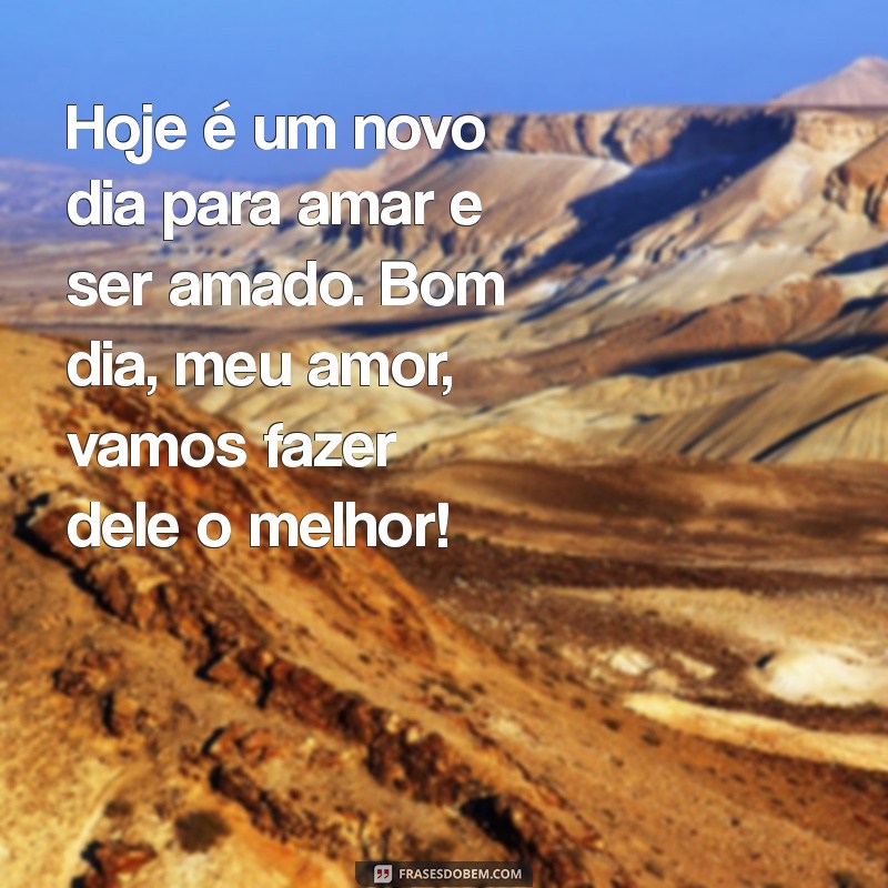 Bom Dia Meu Amor: Frases Românticas para Começar o Dia com Carinho 