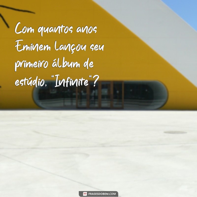 com quantos anos eminem fez sucesso Com quantos anos Eminem lançou seu primeiro álbum de estúdio, 